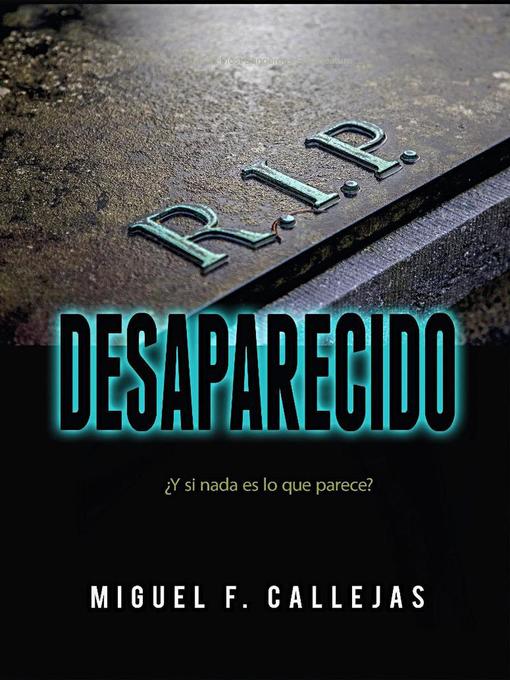 Title details for Desaparecido by Miguel F. Callejas - Available